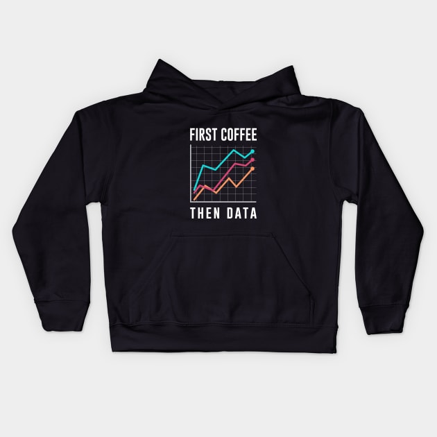 First Coffee Then Data Kids Hoodie by amalya